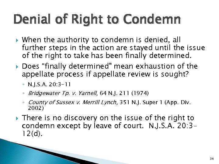 Denial of Right to Condemn When the authority to condemn is denied, all further