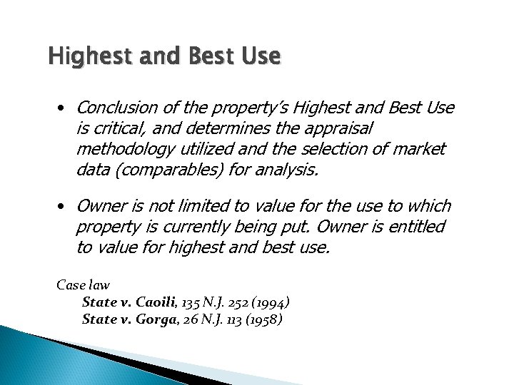 Highest and Best Use • Conclusion of the property’s Highest and Best Use is