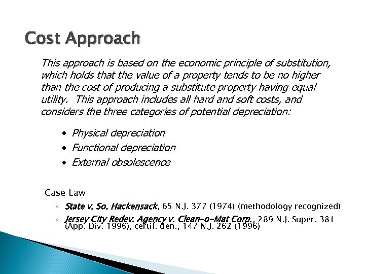 Cost Approach This approach is based on the economic principle of substitution, which holds