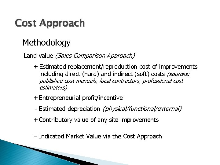 Cost Approach Methodology Land value (Sales Comparison Approach) + Estimated replacement/reproduction cost of improvements