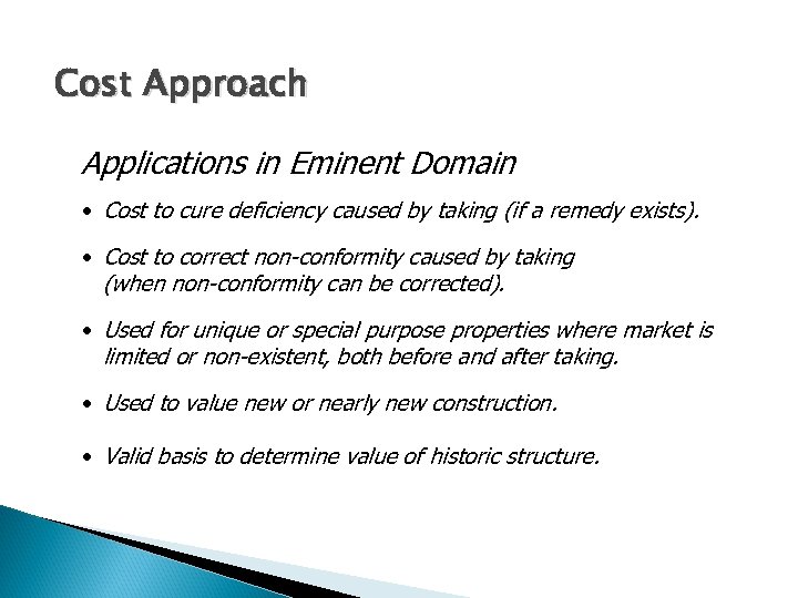 Cost Approach Applications in Eminent Domain • Cost to cure deficiency caused by taking