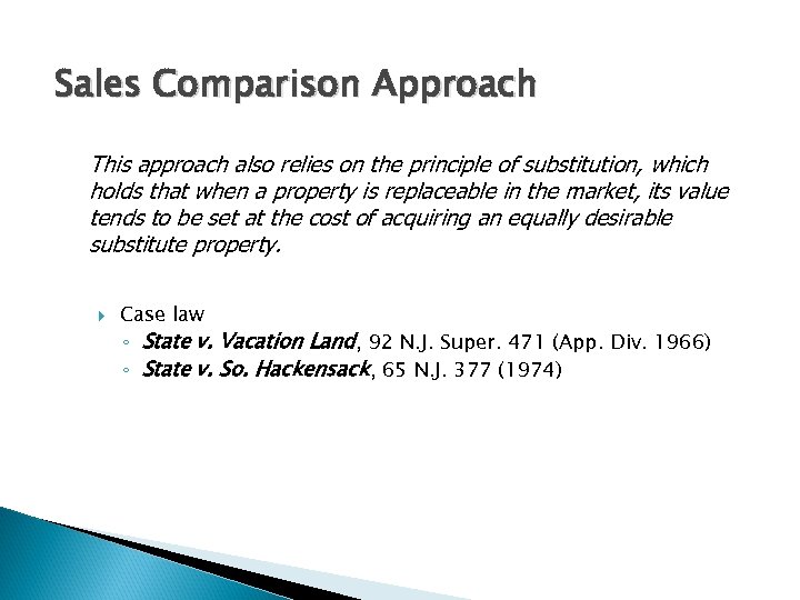 Sales Comparison Approach This approach also relies on the principle of substitution, which holds