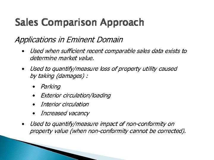 Sales Comparison Approach Applications in Eminent Domain • Used when sufficient recent comparable sales