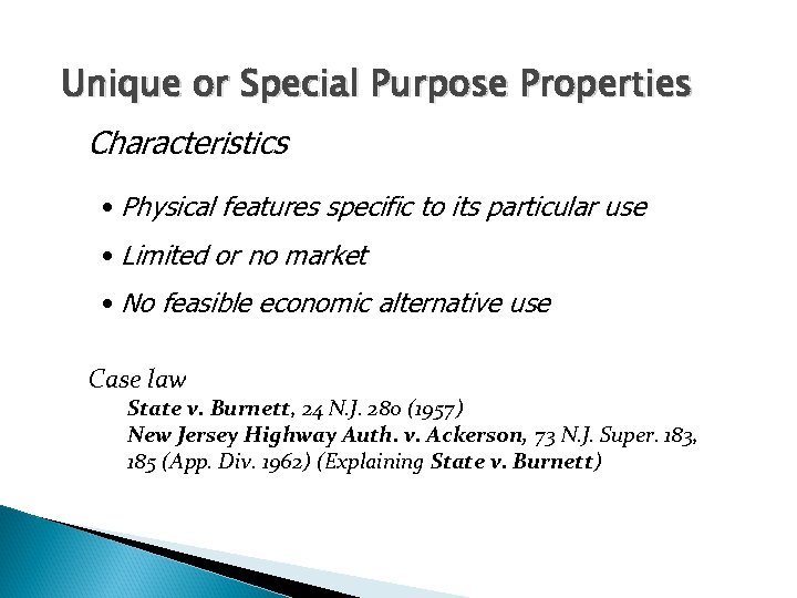 Unique or Special Purpose Properties Characteristics • Physical features specific to its particular use