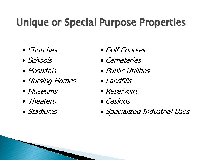 Unique or Special Purpose Properties • Churches • Schools • Hospitals • Nursing Homes