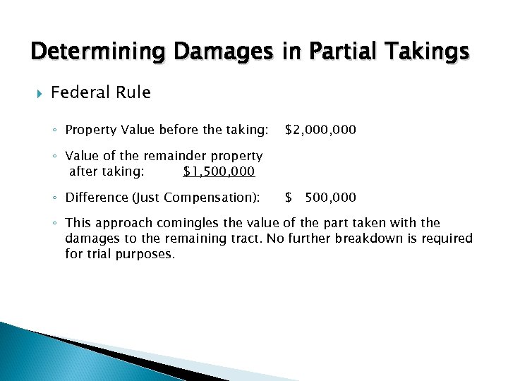 Determining Damages in Partial Takings Federal Rule ◦ Property Value before the taking: $2,