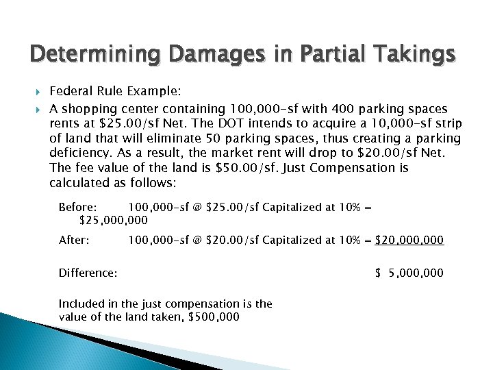 Determining Damages in Partial Takings Federal Rule Example: A shopping center containing 100, 000