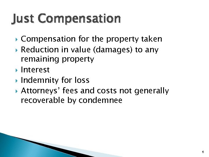 Just Compensation for the property taken Reduction in value (damages) to any remaining property