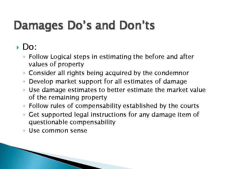 Damages Do’s and Don’ts Do: ◦ Follow Logical steps in estimating the before and