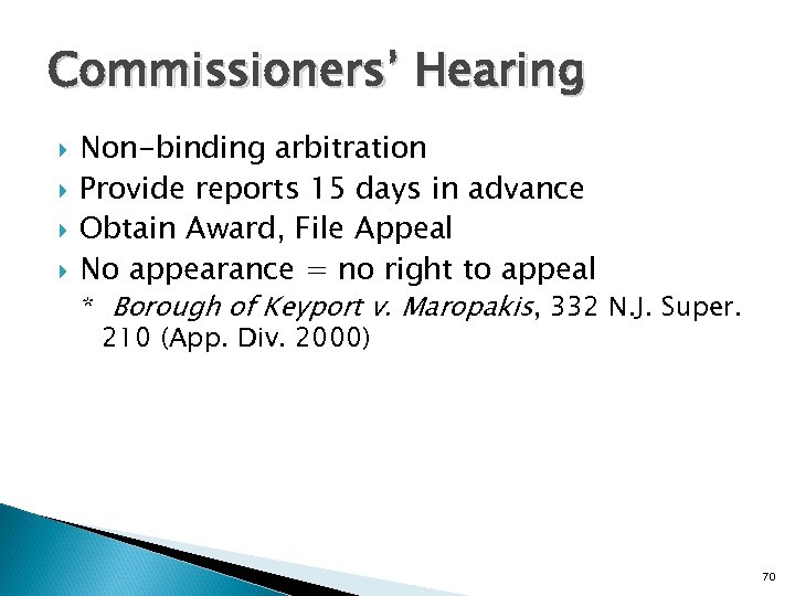 Commissioners’ Hearing Non-binding arbitration Provide reports 15 days in advance Obtain Award, File Appeal