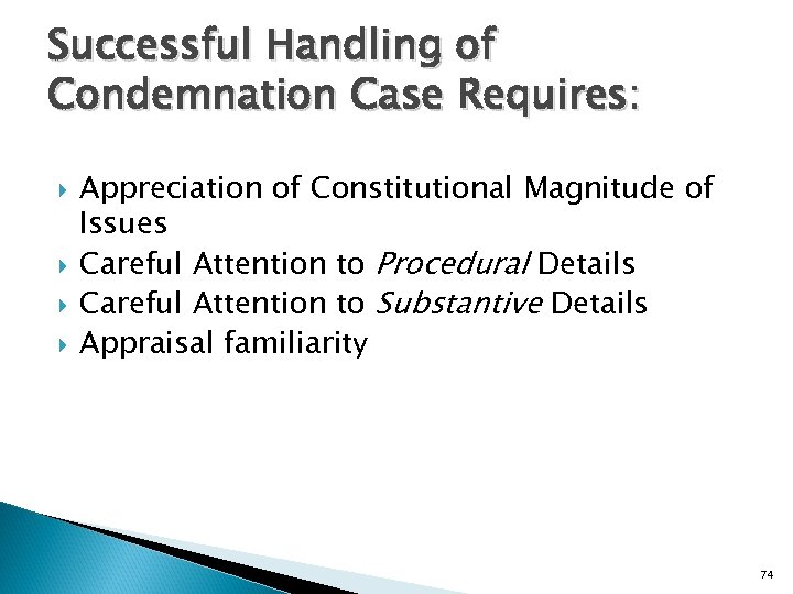Successful Handling of Condemnation Case Requires: Appreciation of Constitutional Magnitude of Issues Careful Attention