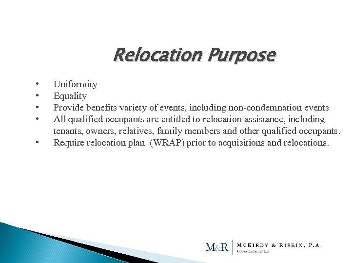 Relocation Purpose • • • Uniformity Equality Provide benefits variety of events, including non-condemnation
