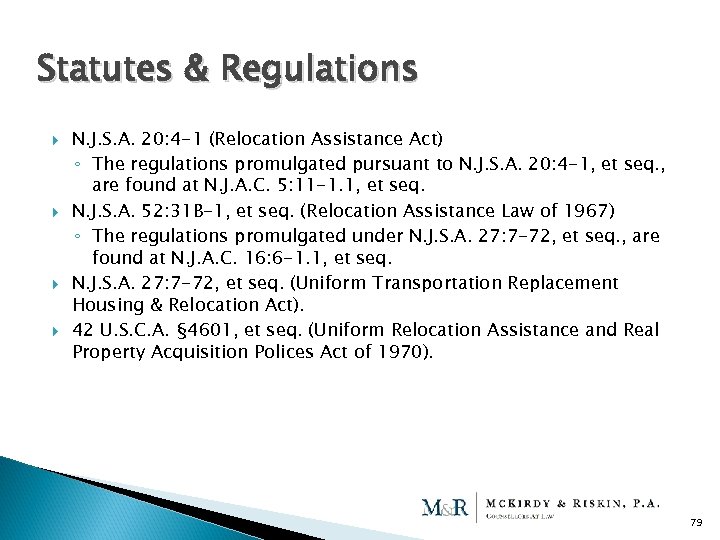 Statutes & Regulations N. J. S. A. 20: 4 -1 (Relocation Assistance Act) ◦