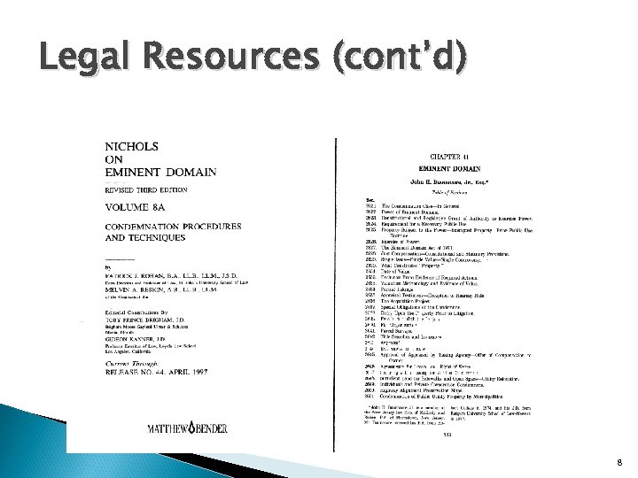 Legal Resources (cont’d) 21 New Jersey Practice, Skills and Methods, Eminent Domain 8 
