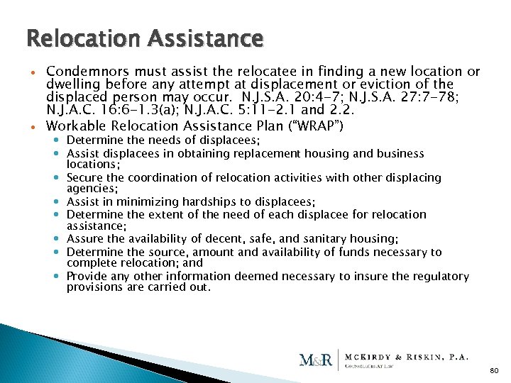 Relocation Assistance Condemnors must assist the relocatee in finding a new location or dwelling