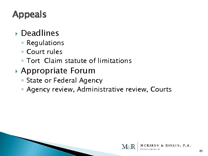 Appeals Deadlines ◦ Regulations ◦ Court rules ◦ Tort Claim statute of limitations Appropriate