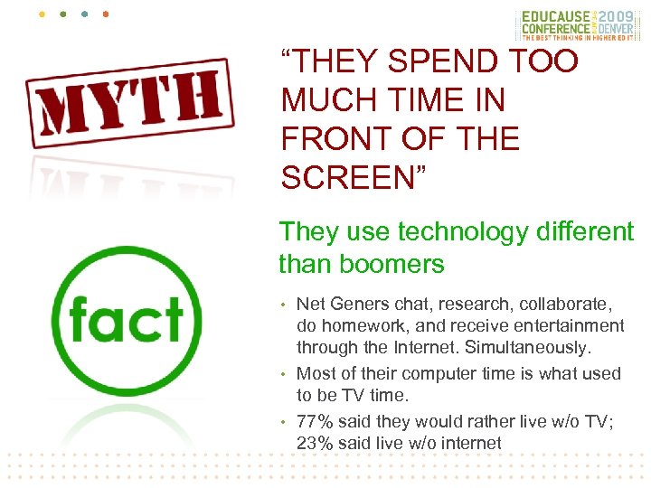 “THEY SPEND TOO MUCH TIME IN FRONT OF THE SCREEN” They use technology different