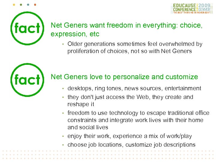 Net Geners want freedom in everything: choice, expression, etc • Older generations sometimes feel