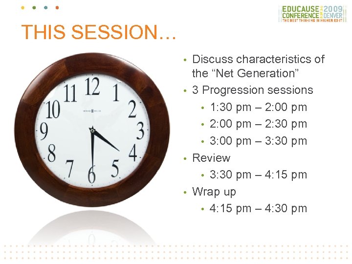 THIS SESSION… Discuss characteristics of the “Net Generation” • 3 Progression sessions • 1: