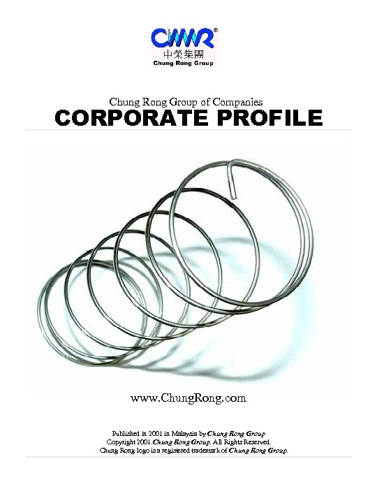Chung Rong Group of Companies CORPORATE PROFILE www. Chung. Rong. com Published in 2001