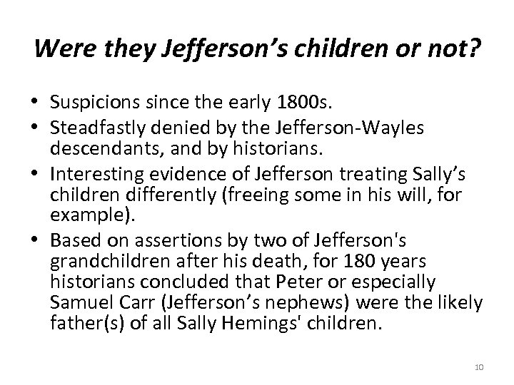 Were they Jefferson’s children or not? • Suspicions since the early 1800 s. •