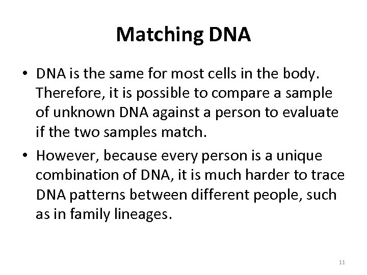 Matching DNA • DNA is the same for most cells in the body. Therefore,