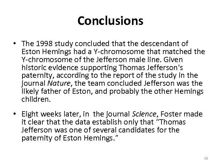 Conclusions • The 1998 study concluded that the descendant of Eston Hemings had a