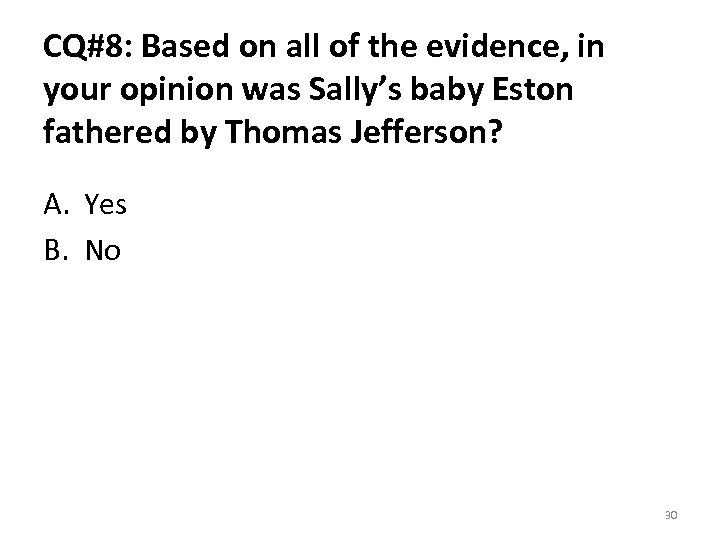 CQ#8: Based on all of the evidence, in your opinion was Sally’s baby Eston