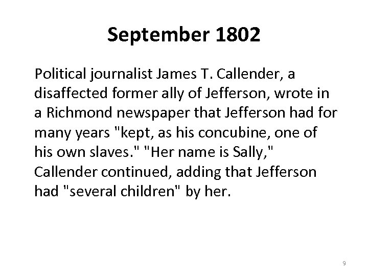 September 1802 Political journalist James T. Callender, a disaffected former ally of Jefferson, wrote