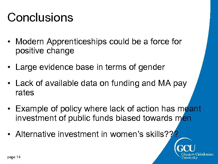 Conclusions • Modern Apprenticeships could be a force for positive change • Large evidence