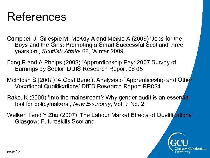 References Campbell J, Gillespie M, Mc. Kay A and Meikle A (2009) ‘Jobs for