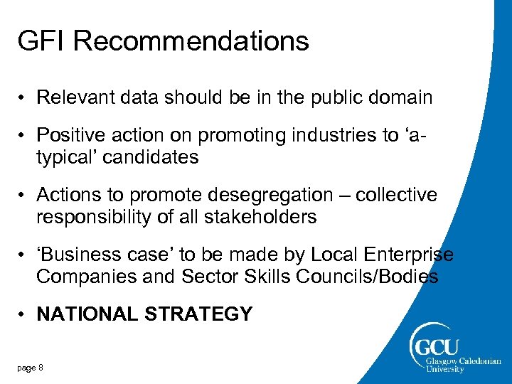 GFI Recommendations • Relevant data should be in the public domain • Positive action