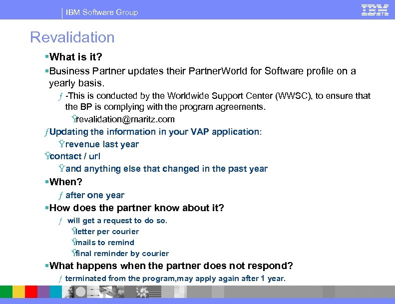 IBM Software Group Revalidation §What is it? §Business Partner updates their Partner. World for