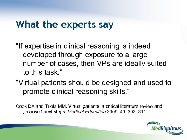 What the experts say “If expertise in clinical reasoning is indeed developed through exposure