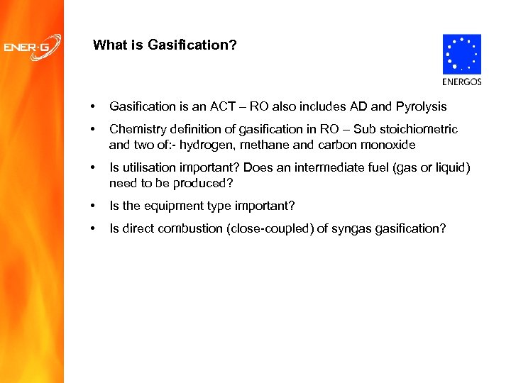 What is Gasification? • Gasification is an ACT – RO also includes AD and