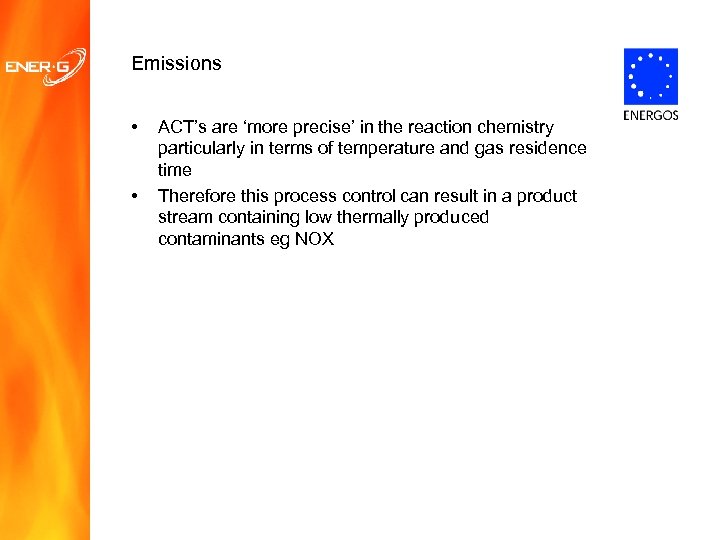 Emissions • • ACT’s are ‘more precise’ in the reaction chemistry particularly in terms