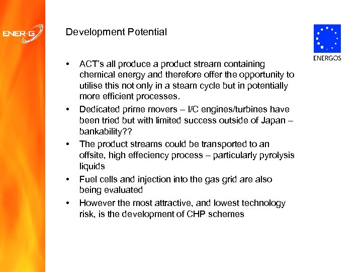 Development Potential • • • ACT’s all produce a product stream containing chemical energy