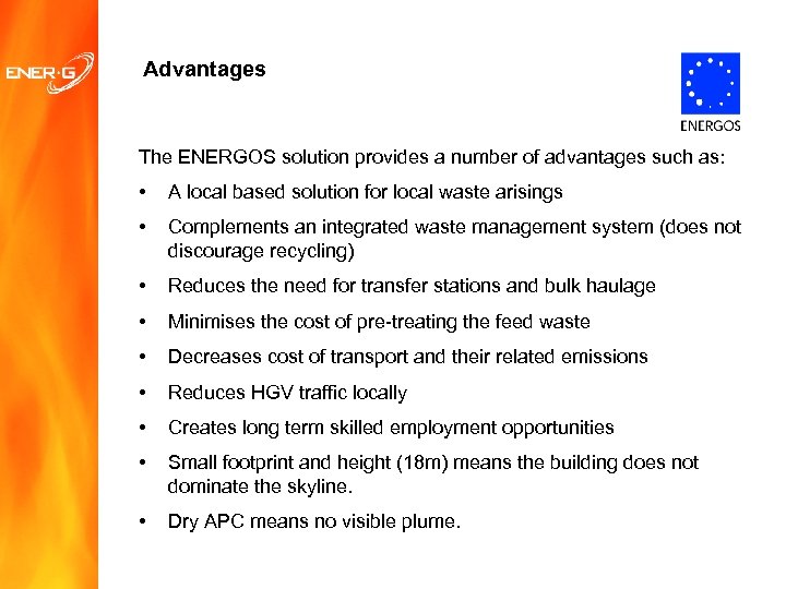 Advantages The ENERGOS solution provides a number of advantages such as: • A local