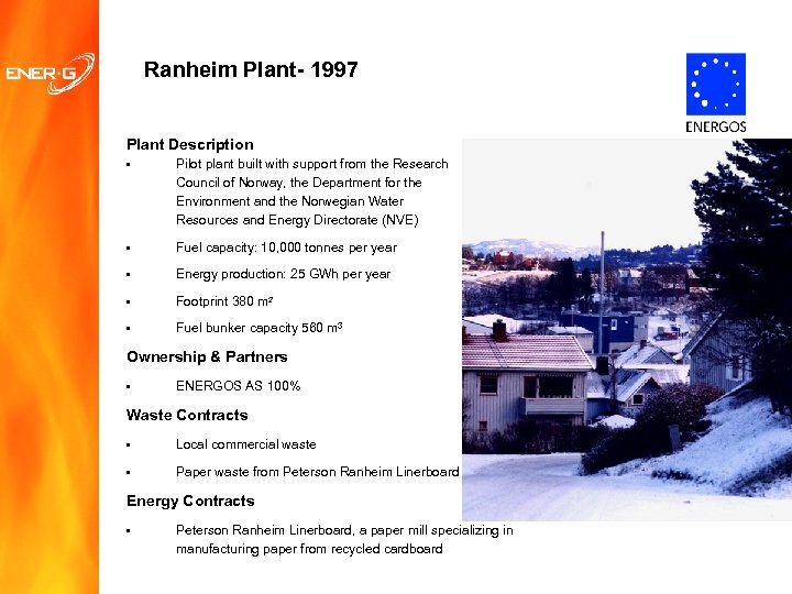 Ranheim Plant- 1997 Plant Description • Pilot plant built with support from the Research