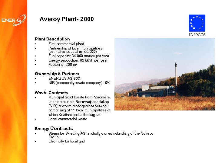 Averøy Plant- 2000 Plant Description • • • First commercial plant Partnership of local