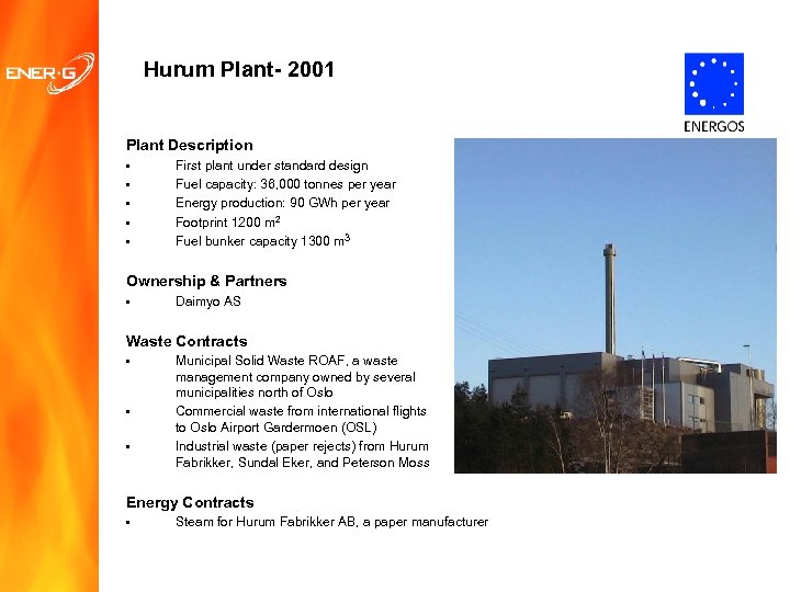 Hurum Plant- 2001 Plant Description • • • First plant under standard design Fuel