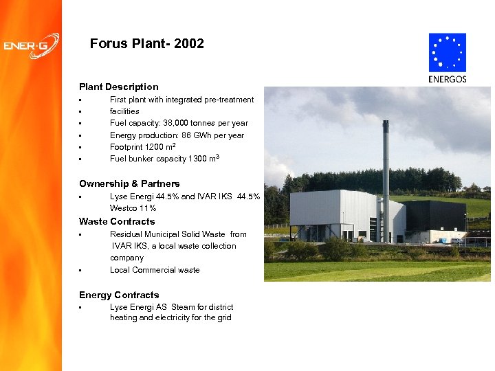 Forus Plant- 2002 Plant Description • • • First plant with integrated pre-treatment facilities