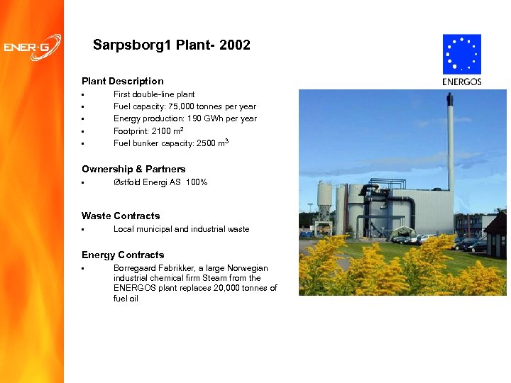 Sarpsborg 1 Plant- 2002 Plant Description • • • First double-line plant Fuel capacity: