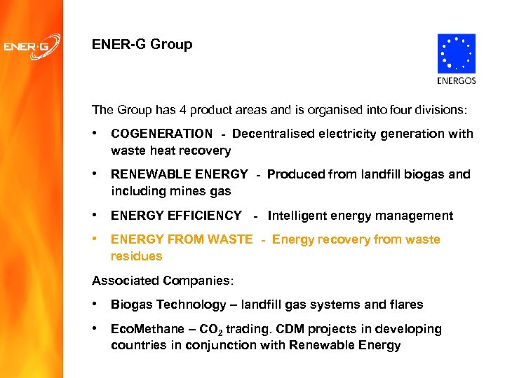 ENER-G Group The Group has 4 product areas and is organised into four divisions: