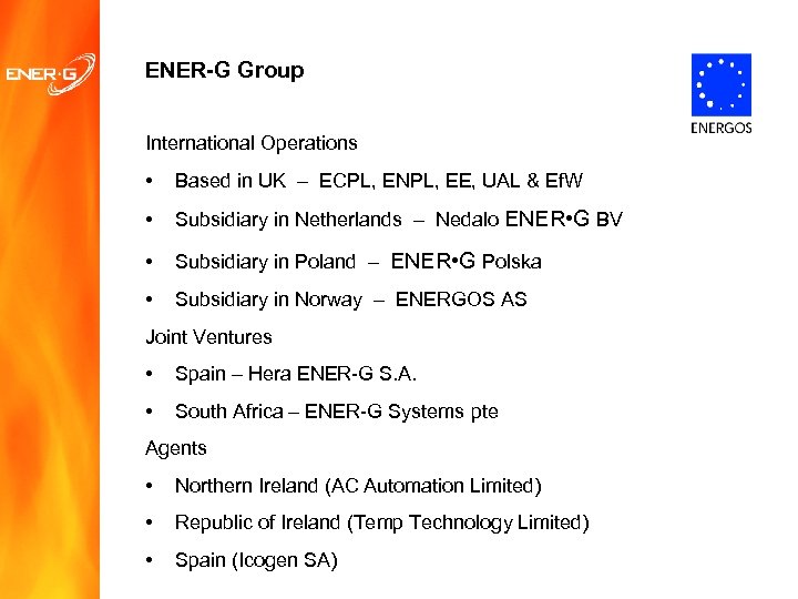 ENER-G Group International Operations • Based in UK – ECPL, ENPL, EE, UAL &