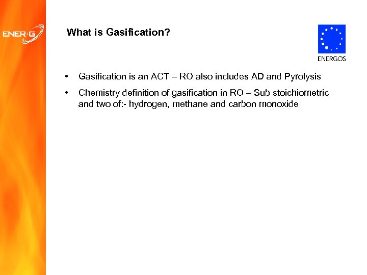 What is Gasification? • Gasification is an ACT – RO also includes AD and