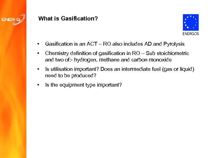 What is Gasification? • Gasification is an ACT – RO also includes AD and