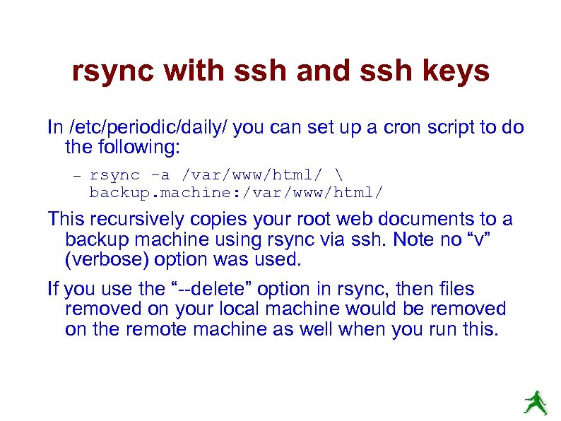 rsync with ssh and ssh keys In /etc/periodic/daily/ you can set up a cron