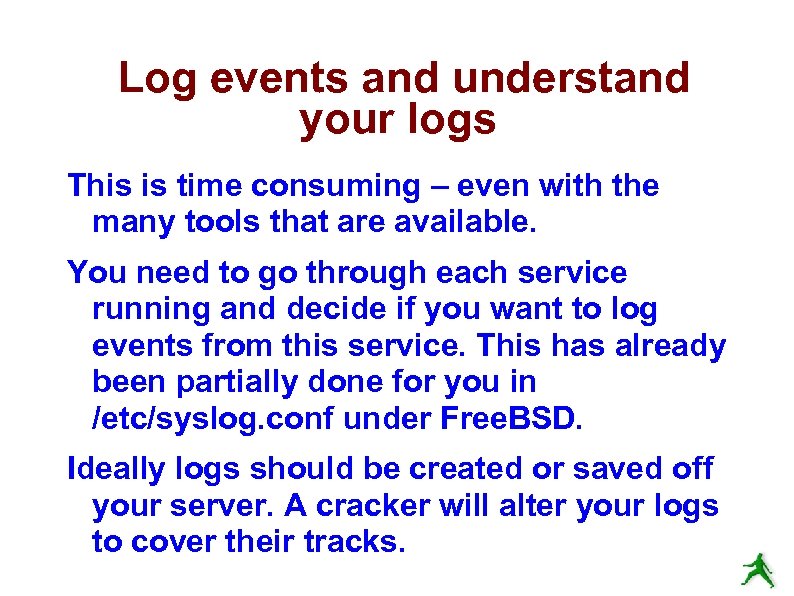 Log events and understand your logs This is time consuming – even with the