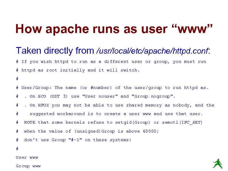 How apache runs as user “www” Taken directly from /usr/local/etc/apache/httpd. conf: # If you